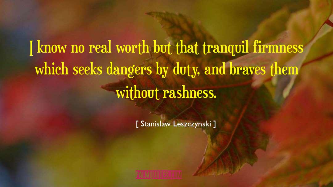 Rashness quotes by Stanislaw Leszczynski