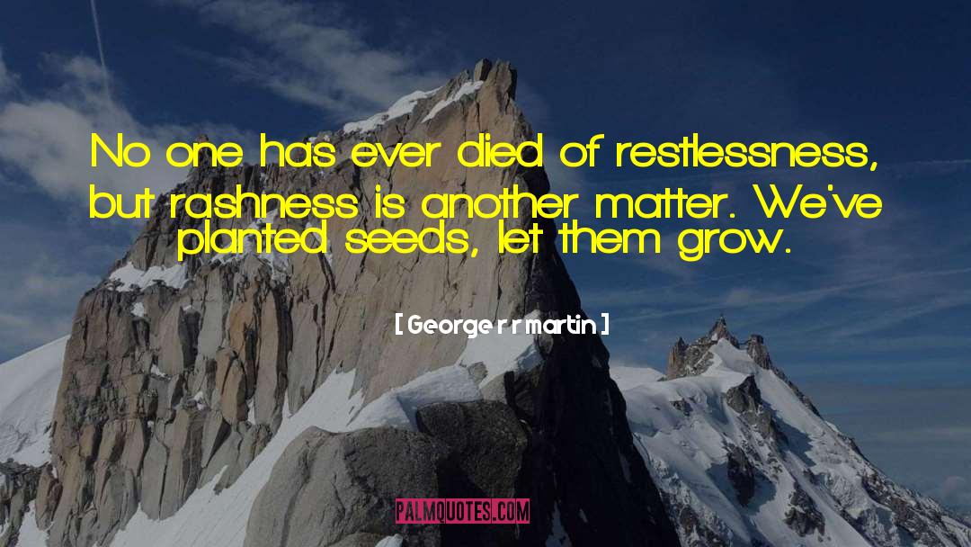 Rashness quotes by George R R Martin