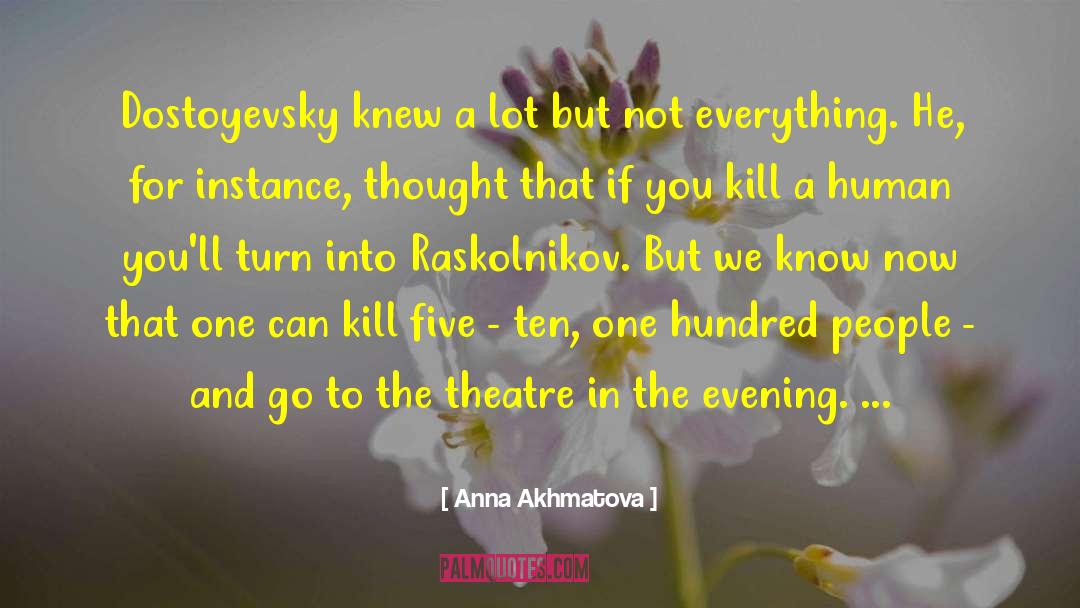 Raskolnikov Ubermensch quotes by Anna Akhmatova