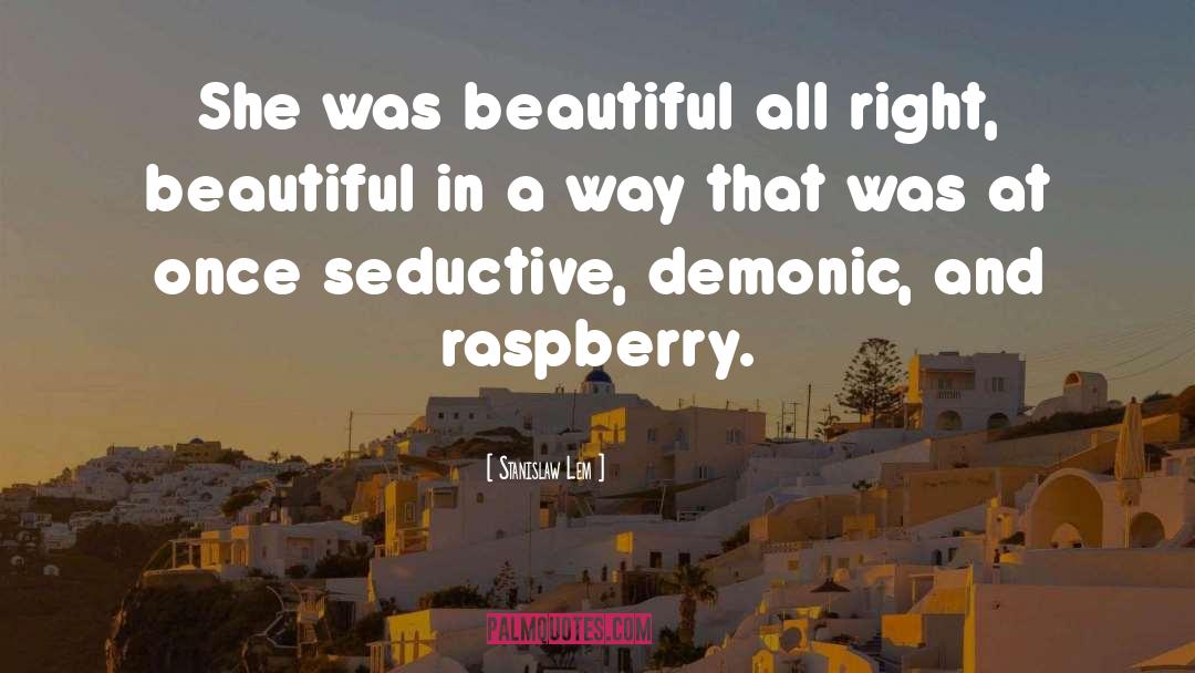 Raspberry quotes by Stanislaw Lem