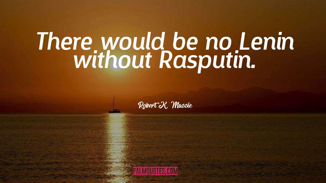 Rasputin quotes by Robert K. Massie