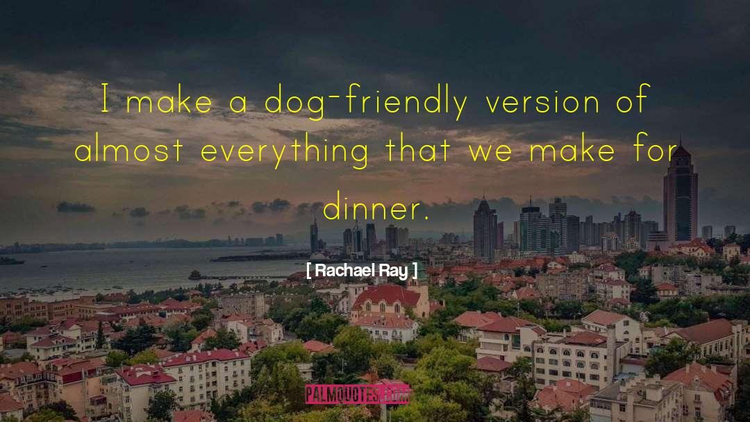 Rasser Dog quotes by Rachael Ray
