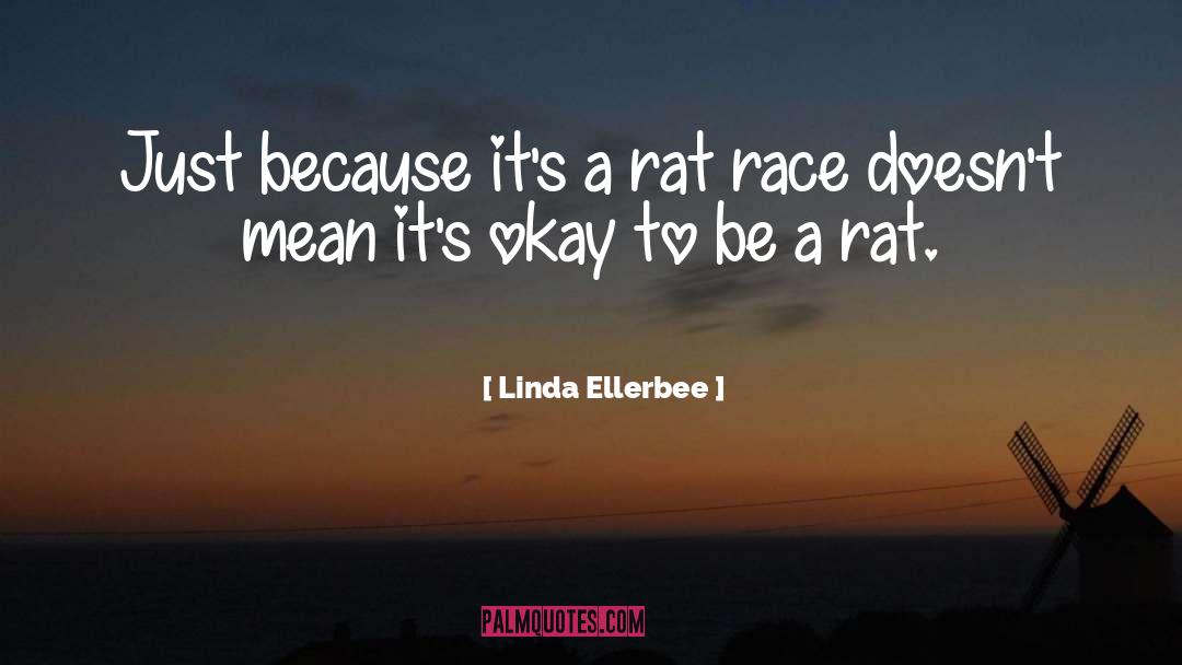 Rat Race quotes by Linda Ellerbee