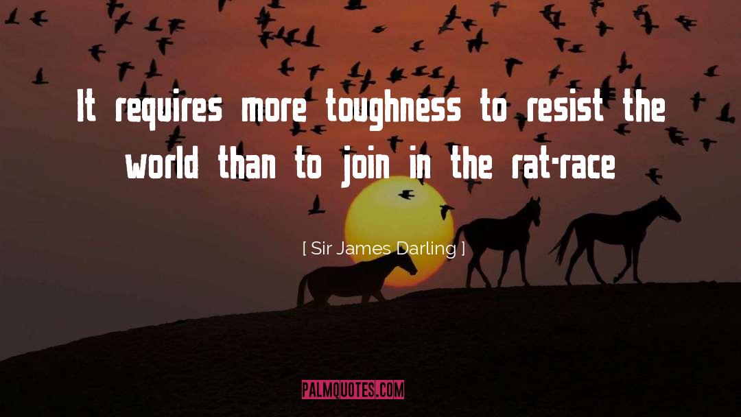 Rat Race quotes by Sir James Darling