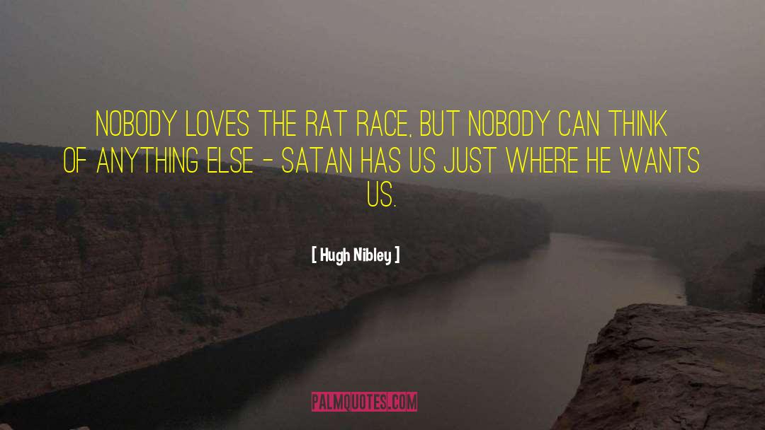 Rat Race quotes by Hugh Nibley