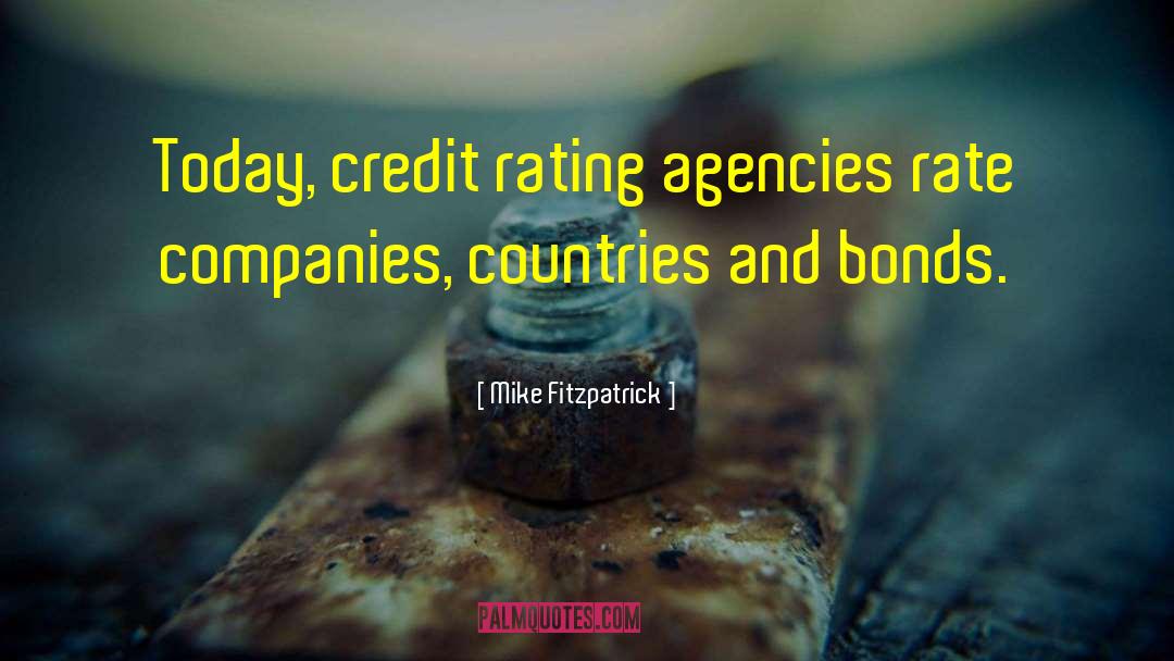 Rating Agencies quotes by Mike Fitzpatrick