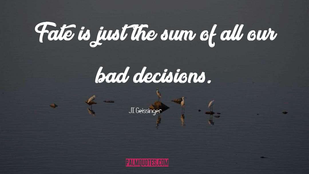 Rational Decisions quotes by J.T. Geissinger