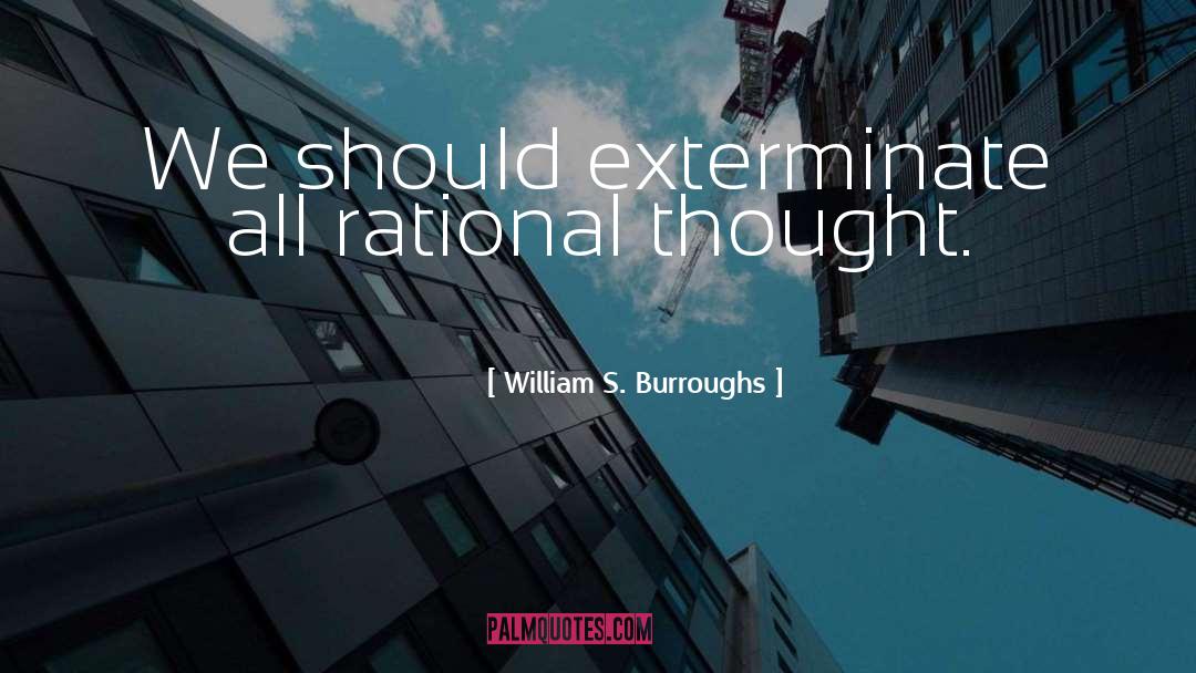 Rational Thought quotes by William S. Burroughs