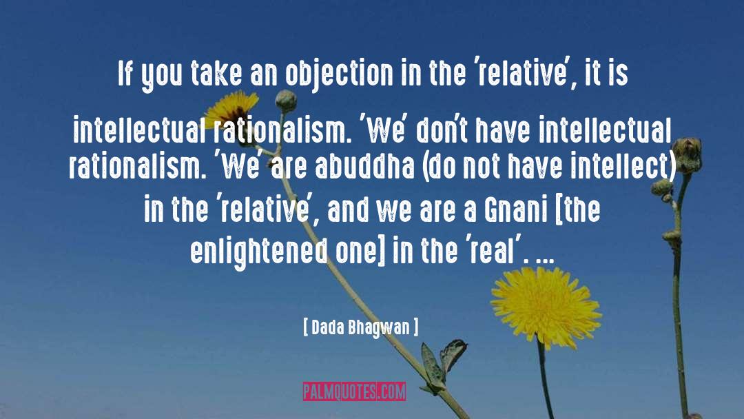 Rationalism quotes by Dada Bhagwan
