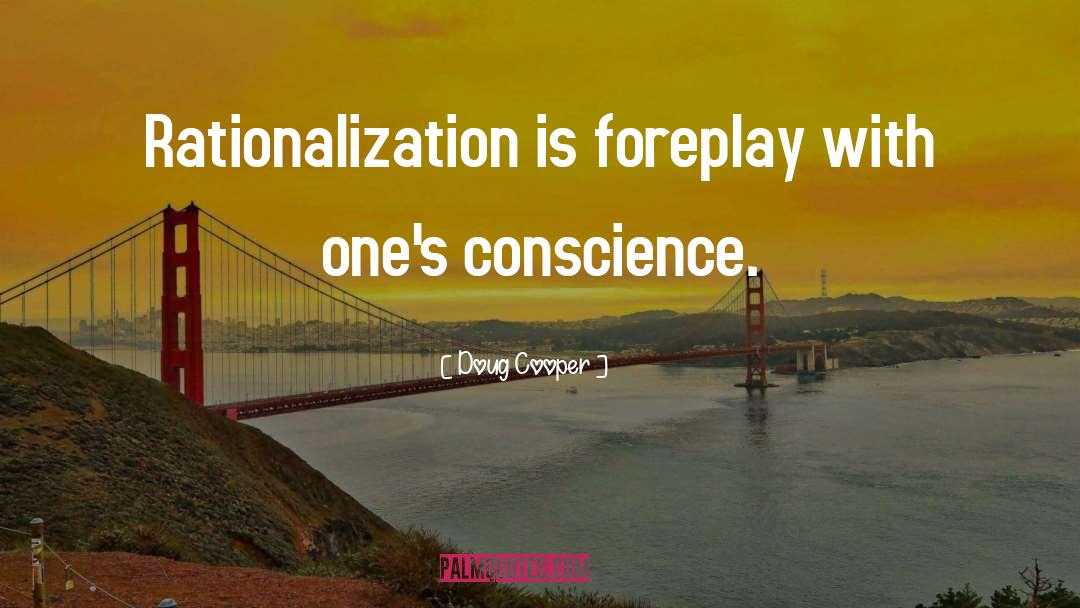 Rationalization quotes by Doug Cooper