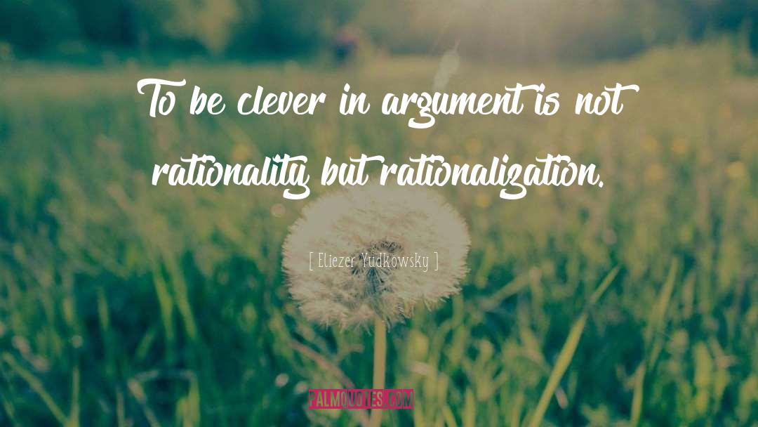 Rationalization quotes by Eliezer Yudkowsky