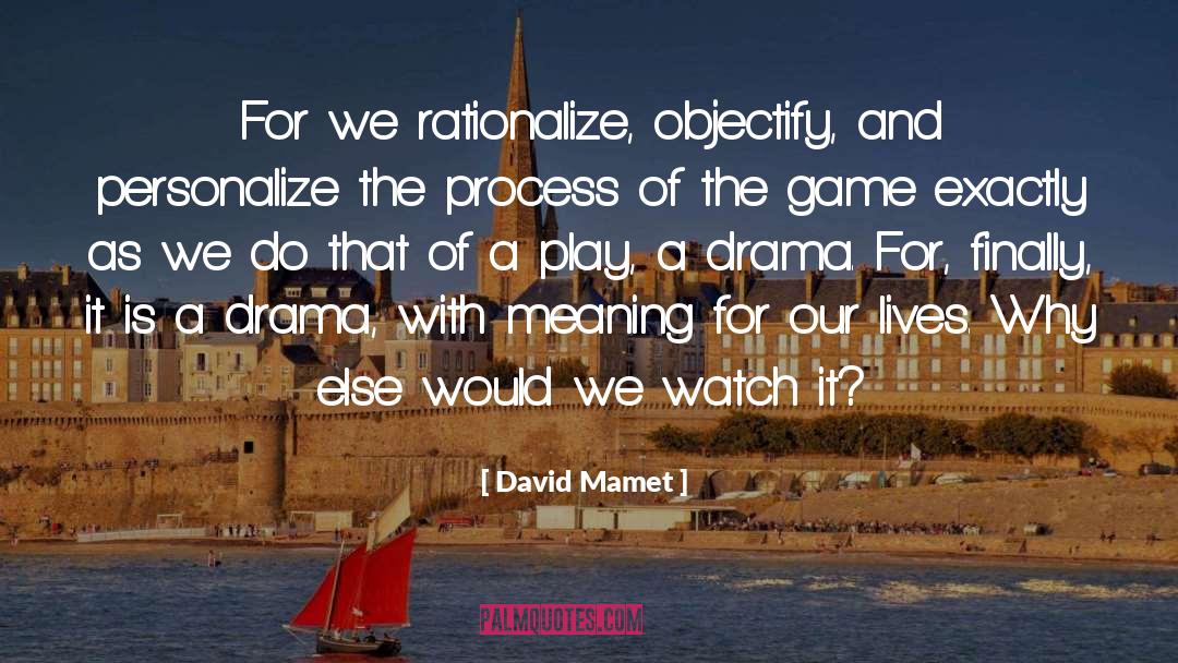 Rationalize quotes by David Mamet