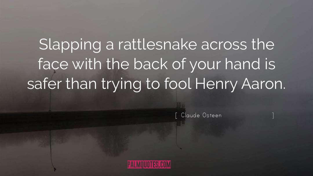 Rattlesnake quotes by Claude Osteen