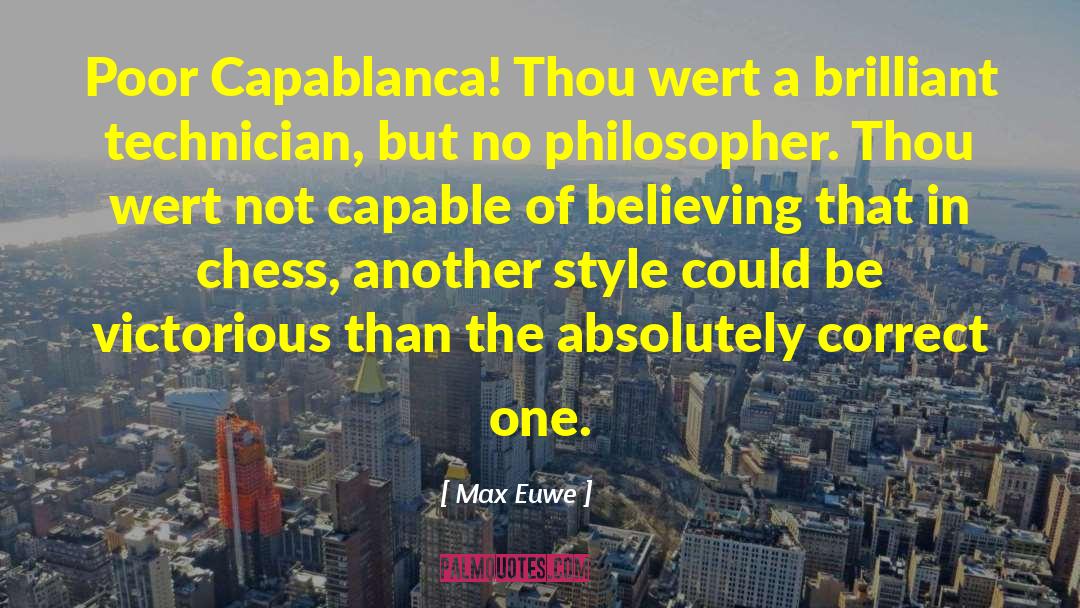 Raul Capablanca quotes by Max Euwe