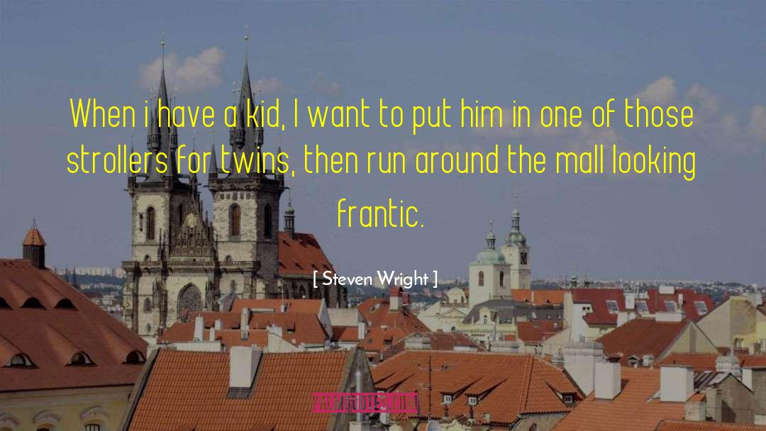 Rausch Twins quotes by Steven Wright