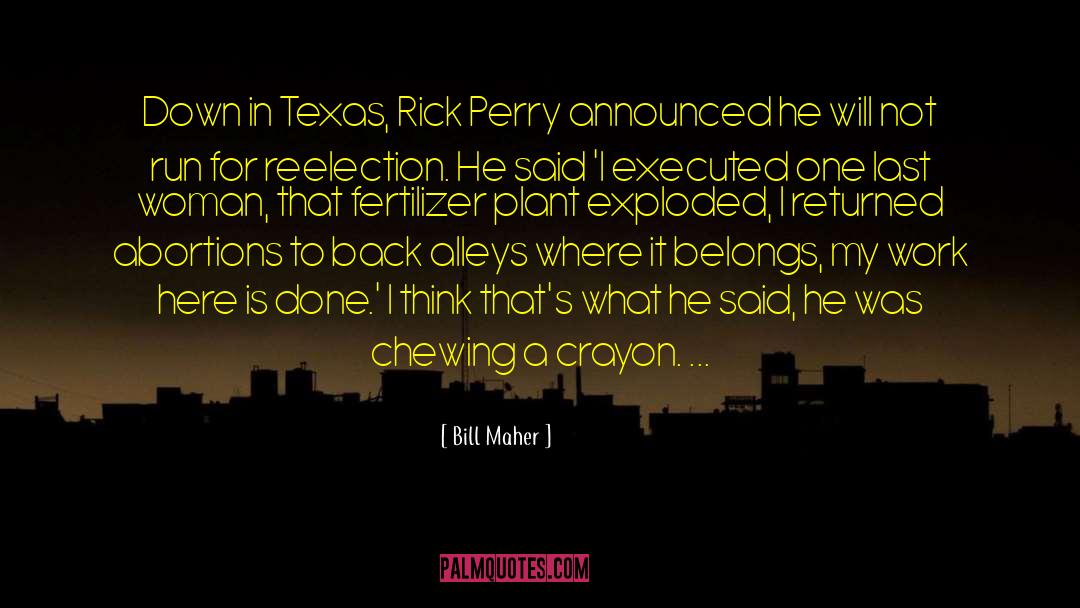 Raves In Texas quotes by Bill Maher