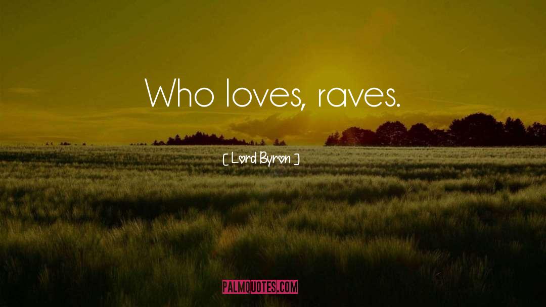 Raves quotes by Lord Byron