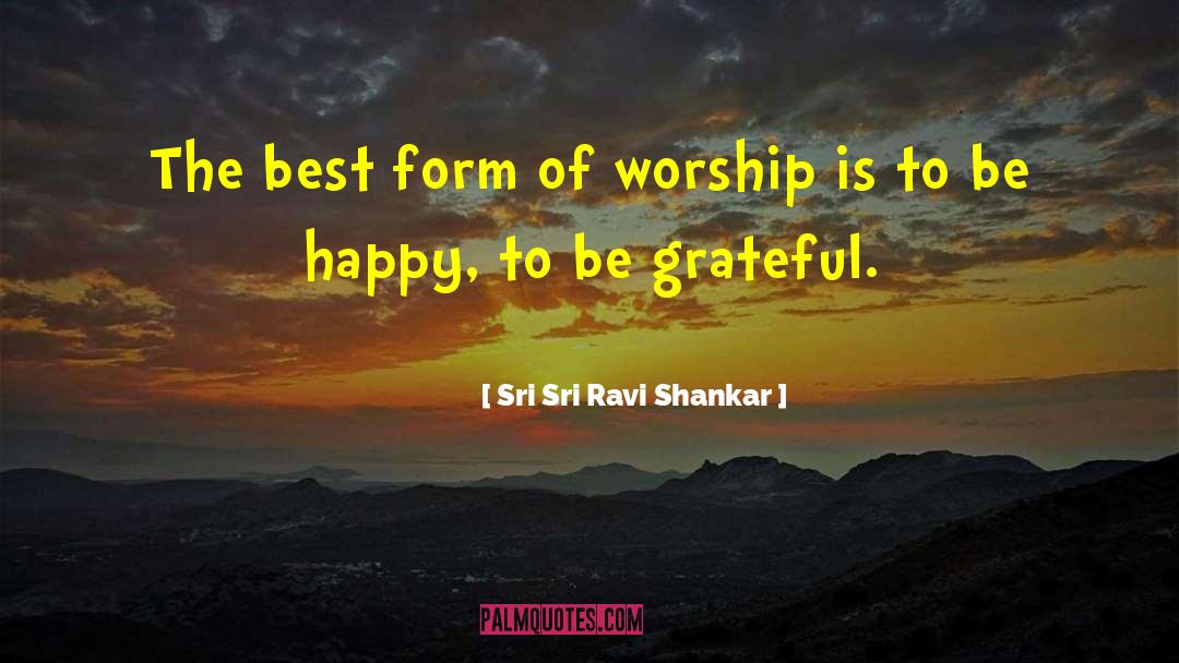 Ravi Batra quotes by Sri Sri Ravi Shankar