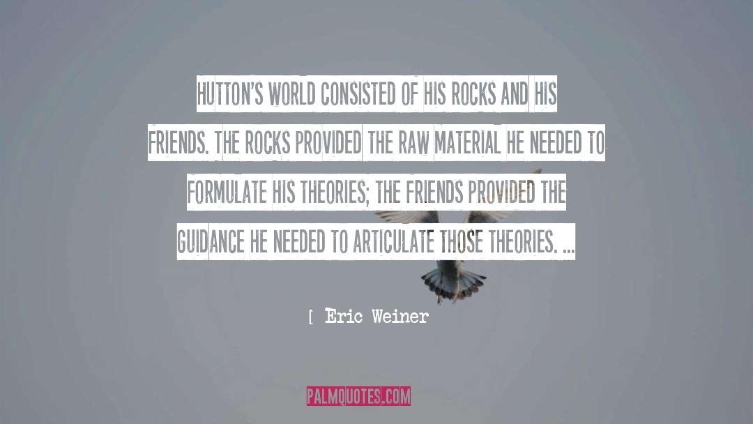 Raw Material quotes by Eric Weiner