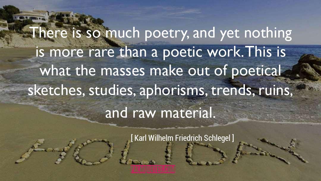 Raw Material quotes by Karl Wilhelm Friedrich Schlegel