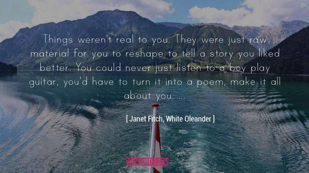 Raw Material quotes by Janet Fitch, White Oleander