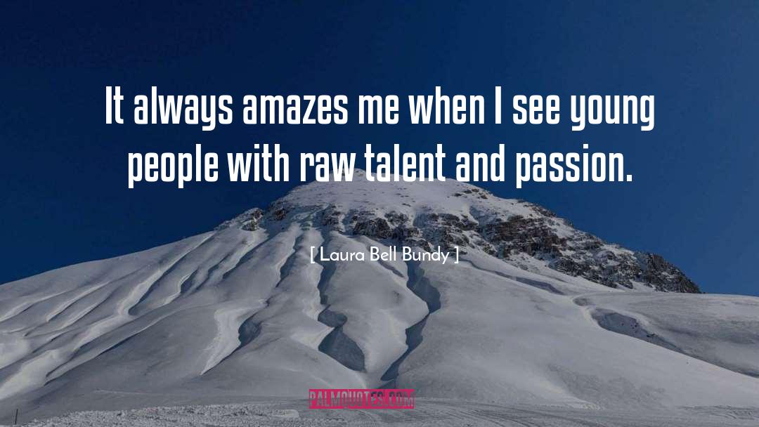 Raw Talent quotes by Laura Bell Bundy