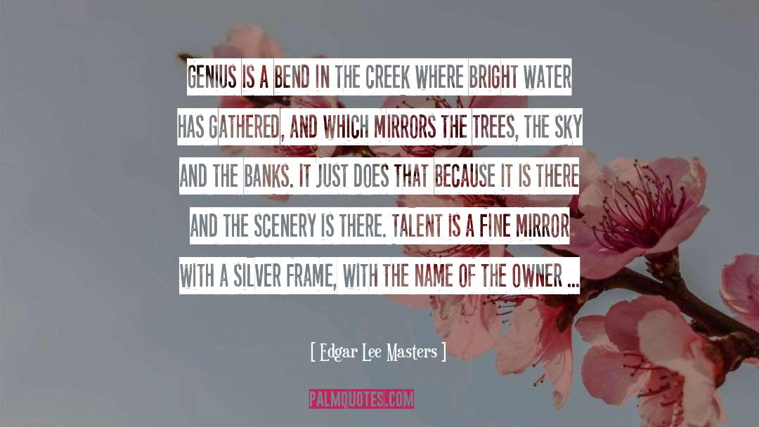 Raw Talent quotes by Edgar Lee Masters