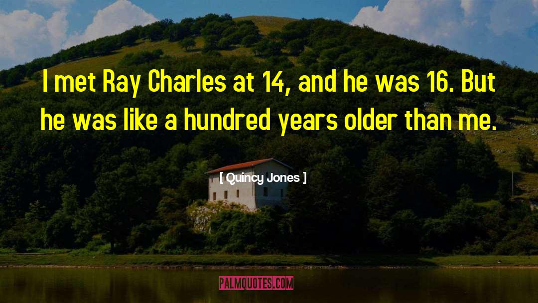 Ray Charles quotes by Quincy Jones