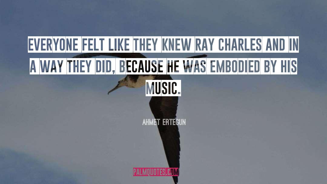 Ray Charles quotes by Ahmet Ertegun