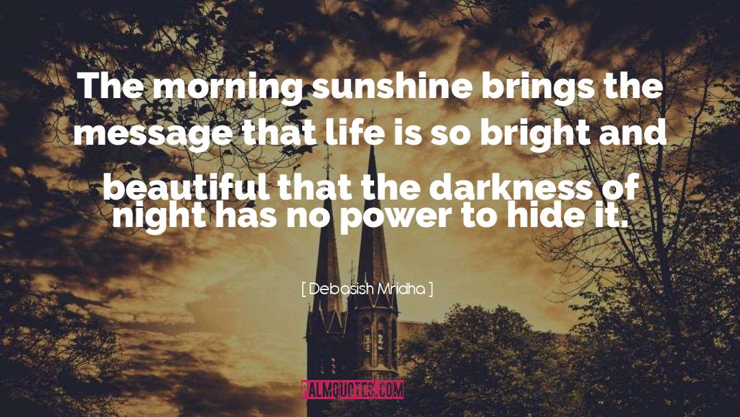 Ray Of Sunshine quotes by Debasish Mridha