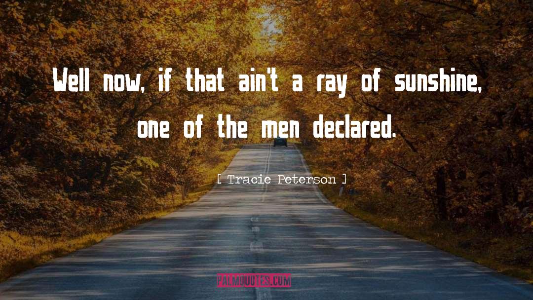 Ray Of Sunshine quotes by Tracie Peterson
