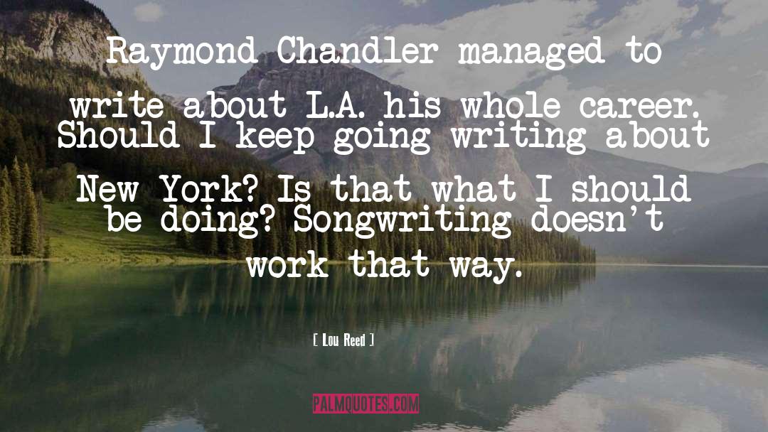 Raymond Chandler quotes by Lou Reed