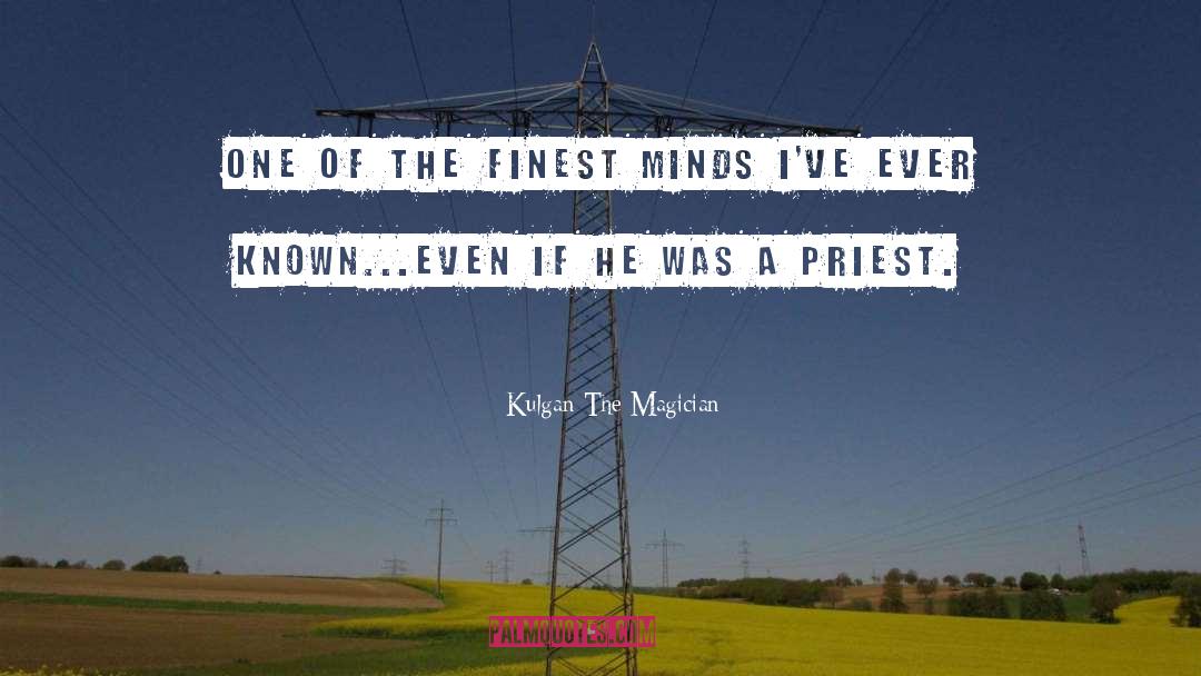 Raymond Feist quotes by Kulgan The Magician