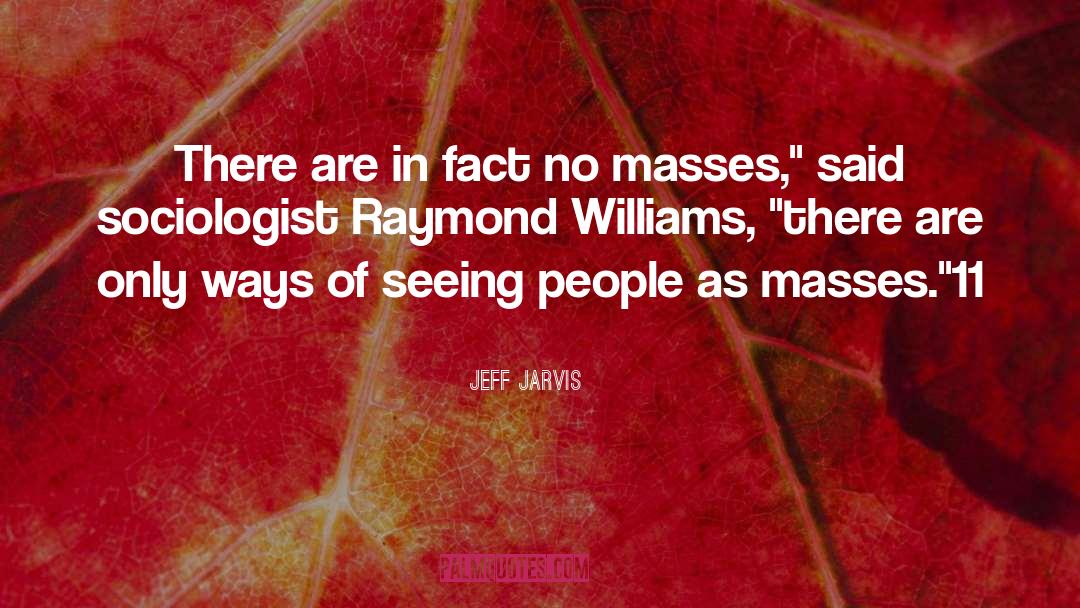 Raymond Williams quotes by Jeff Jarvis