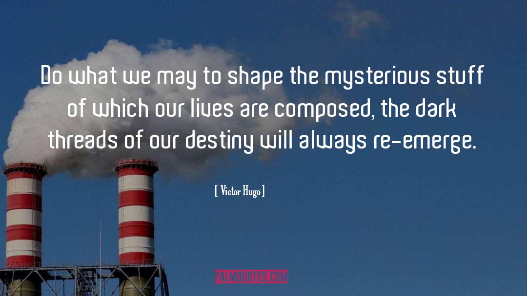 Re Emerge quotes by Victor Hugo