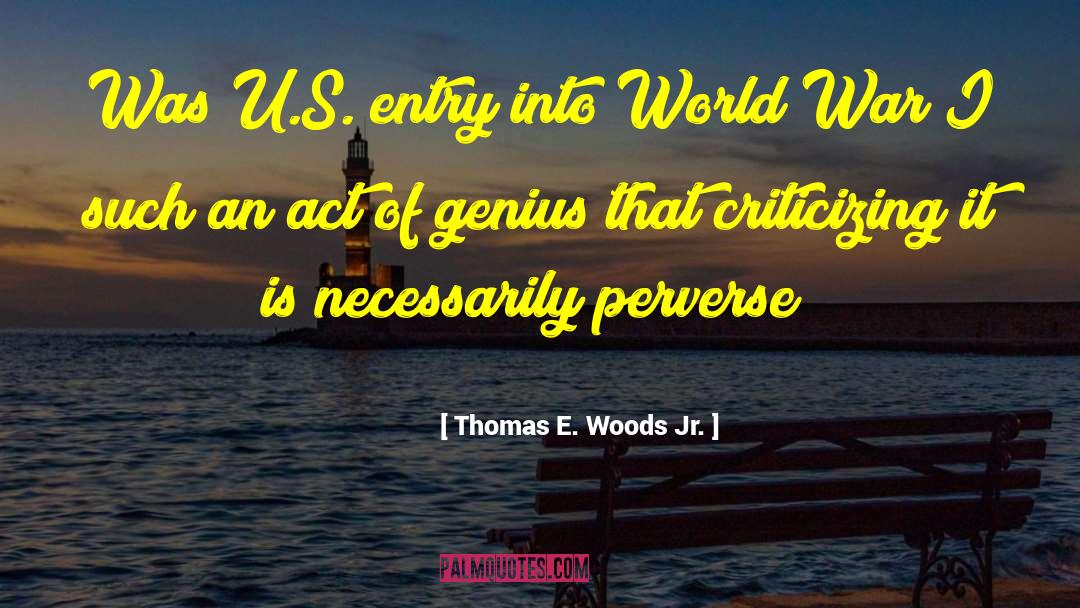 Re Entry quotes by Thomas E. Woods Jr.