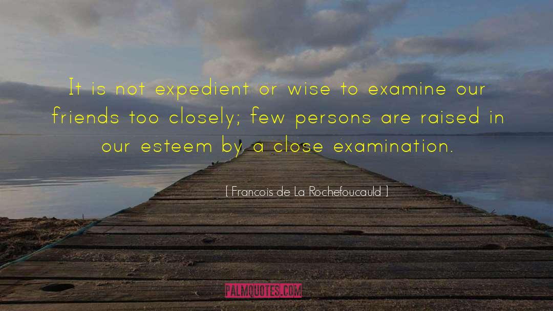 Re Examination quotes by Francois De La Rochefoucauld
