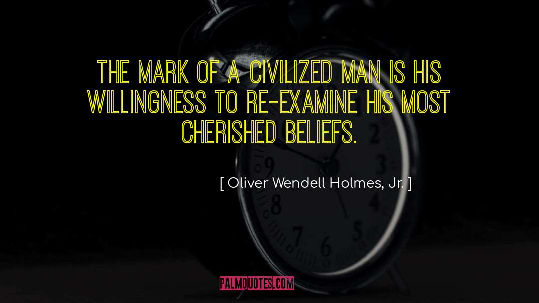 Re Examine quotes by Oliver Wendell Holmes, Jr.