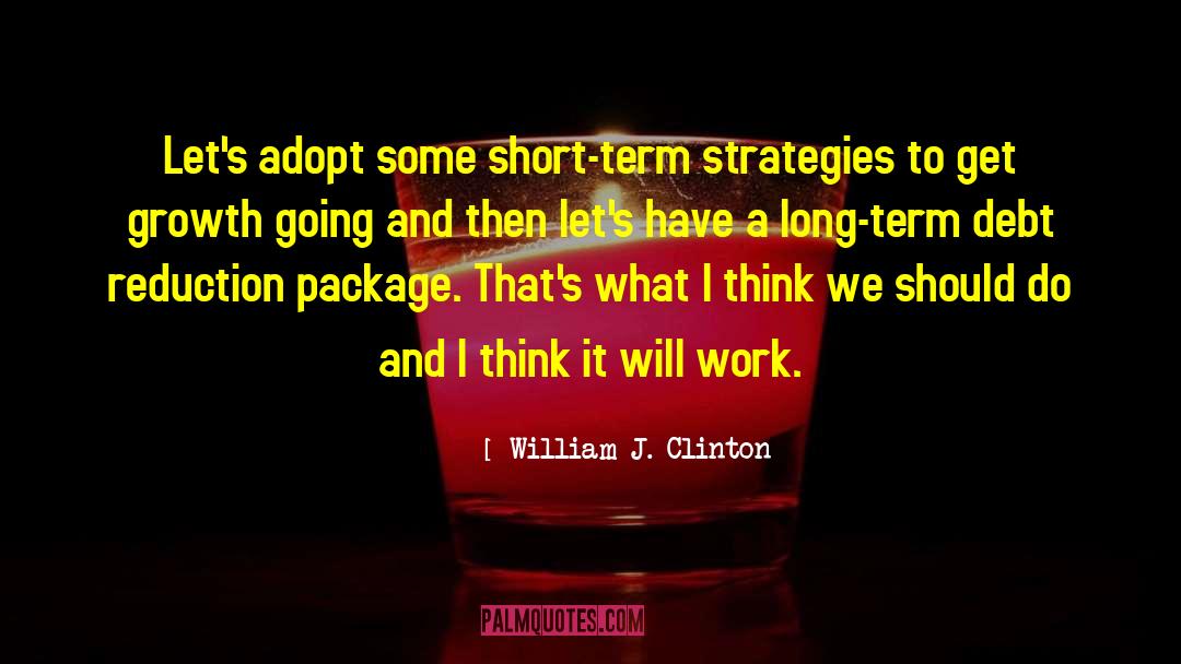 Re Growth quotes by William J. Clinton