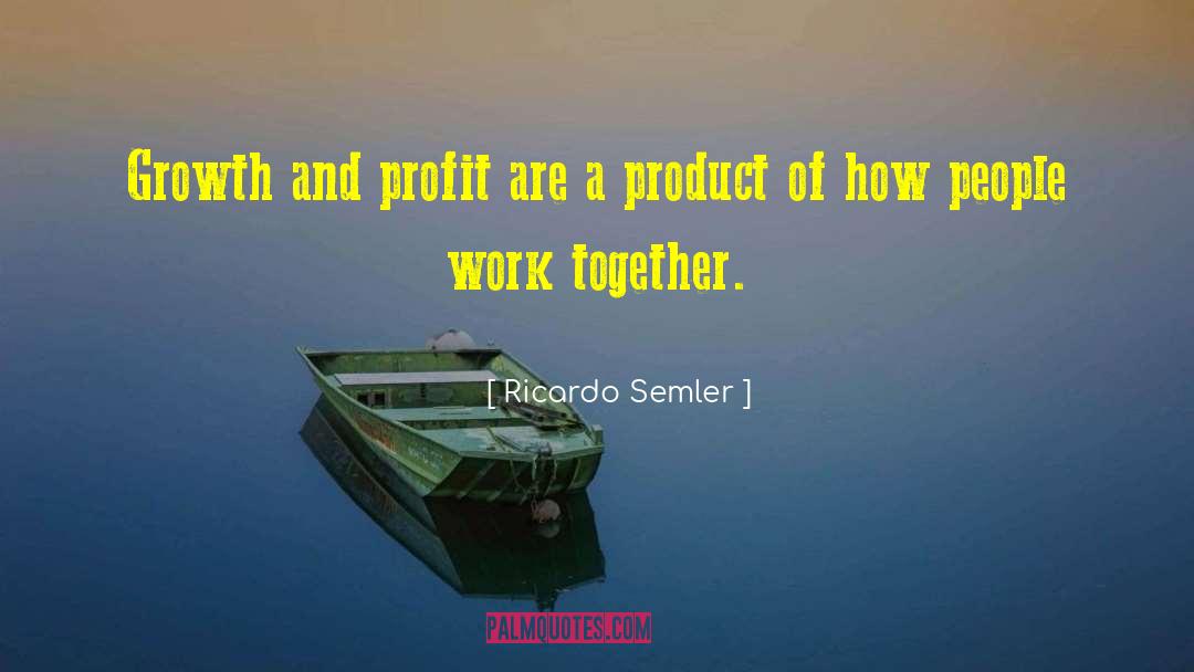 Re Growth quotes by Ricardo Semler