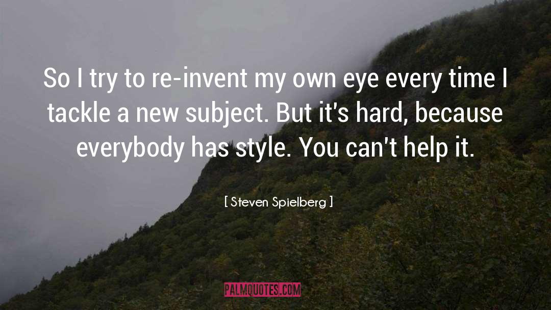 Re Invent Yourself quotes by Steven Spielberg