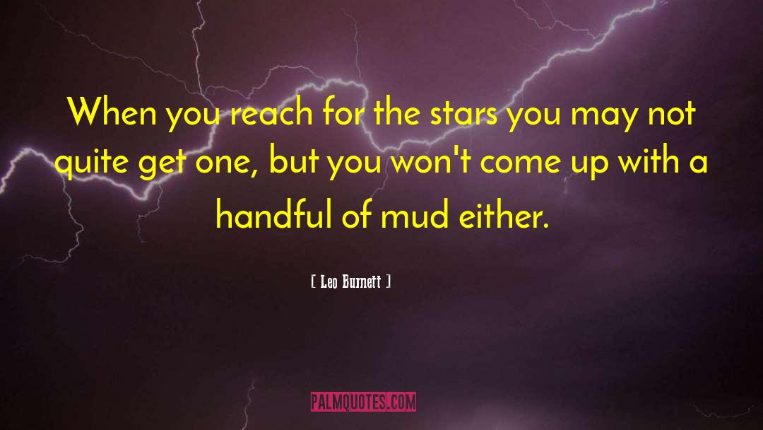 Reach For The Stars quotes by Leo Burnett
