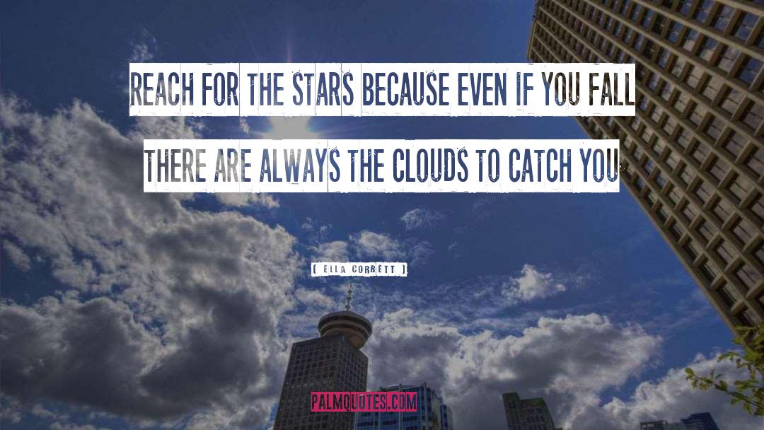 Reach For The Stars quotes by Ella Corbett