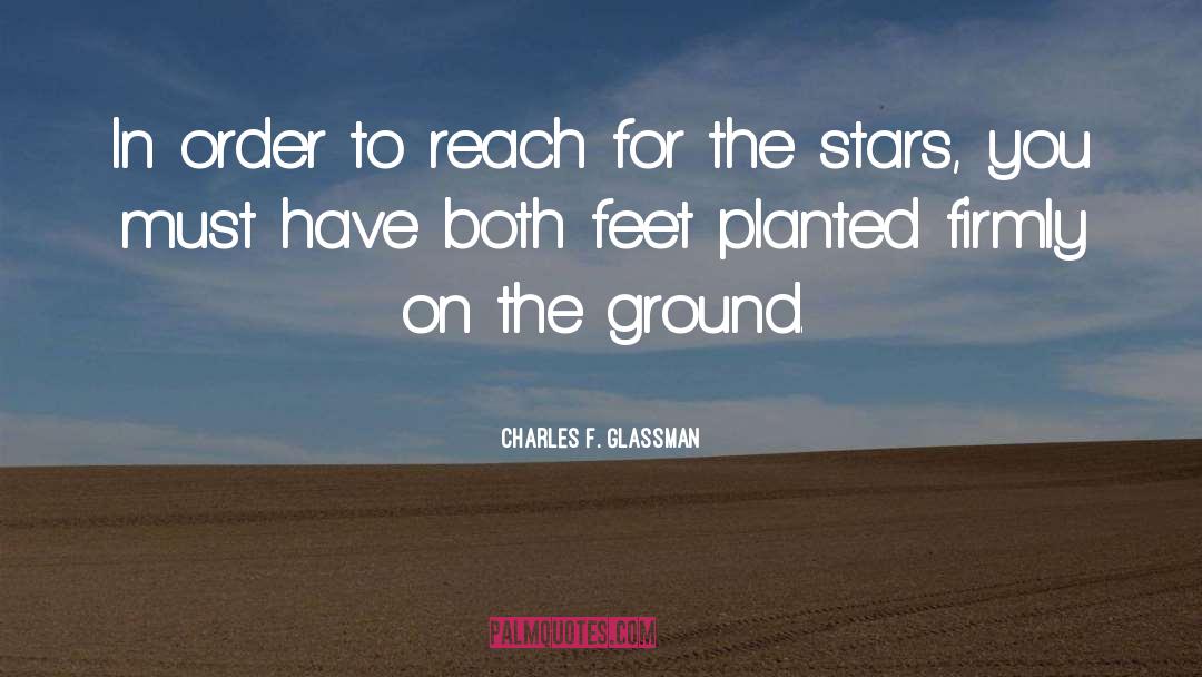 Reach For The Stars quotes by Charles F. Glassman