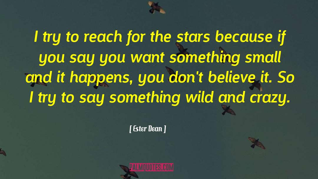 Reach For The Stars quotes by Ester Dean