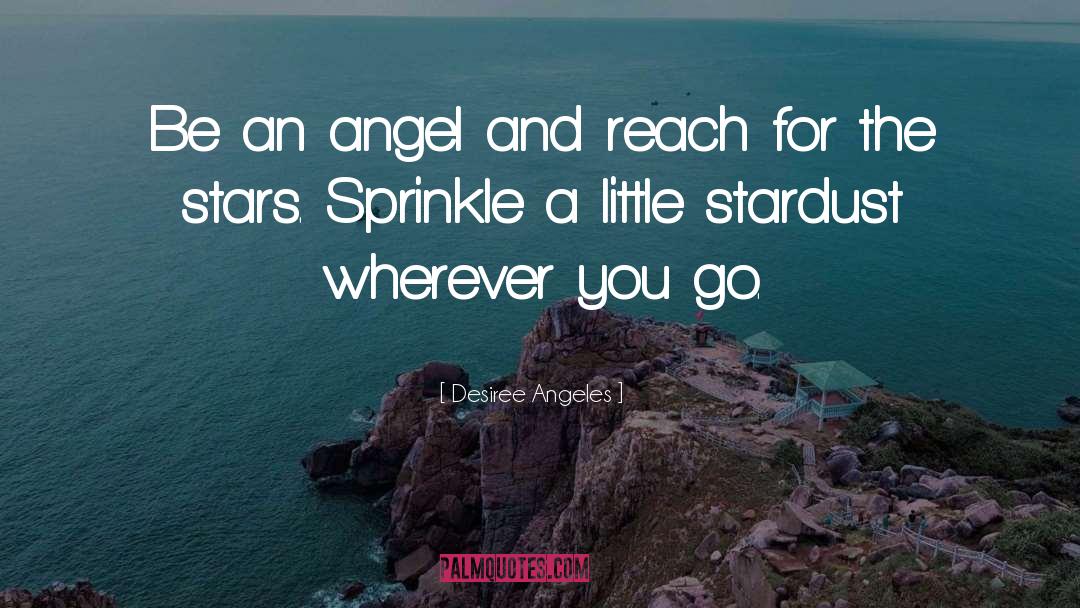 Reach For The Stars quotes by Desiree Angeles