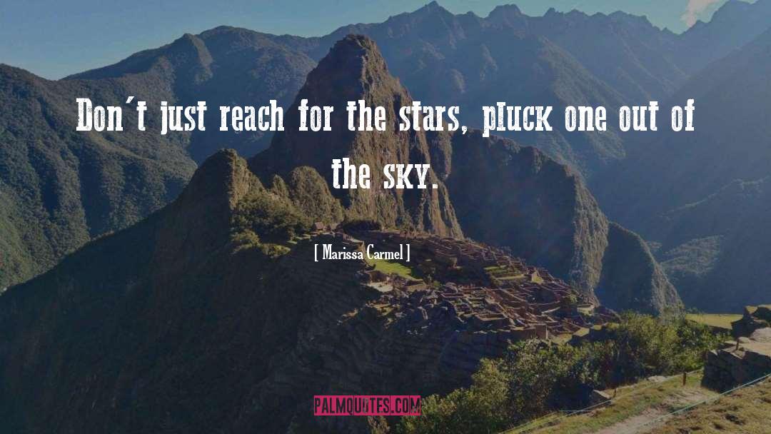 Reach For The Stars quotes by Marissa Carmel