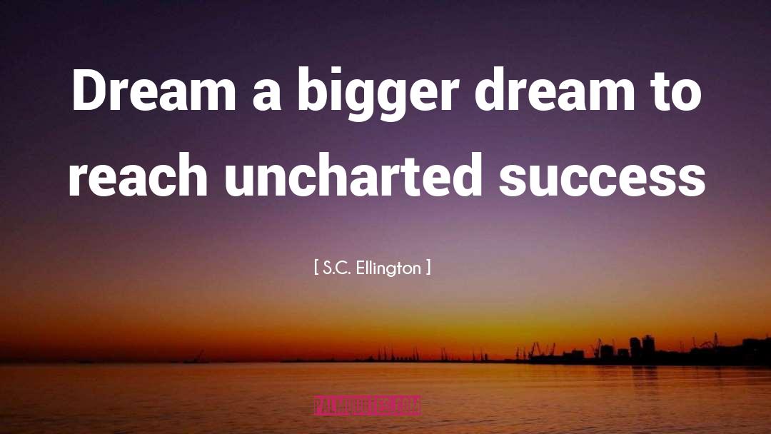 Reach quotes by S.C. Ellington