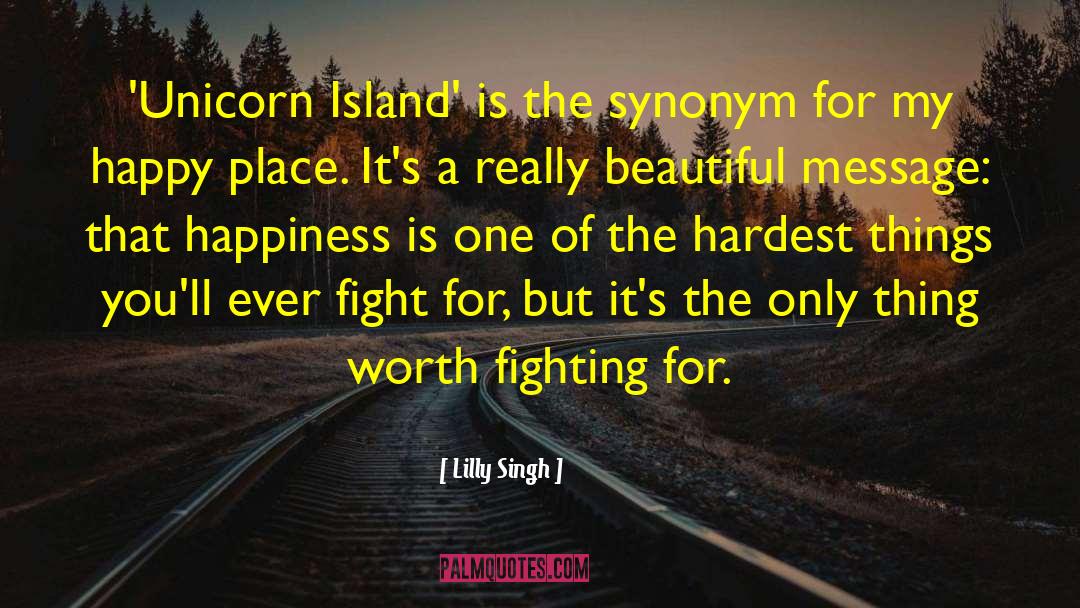 Reach The Island Of Happiness quotes by Lilly Singh