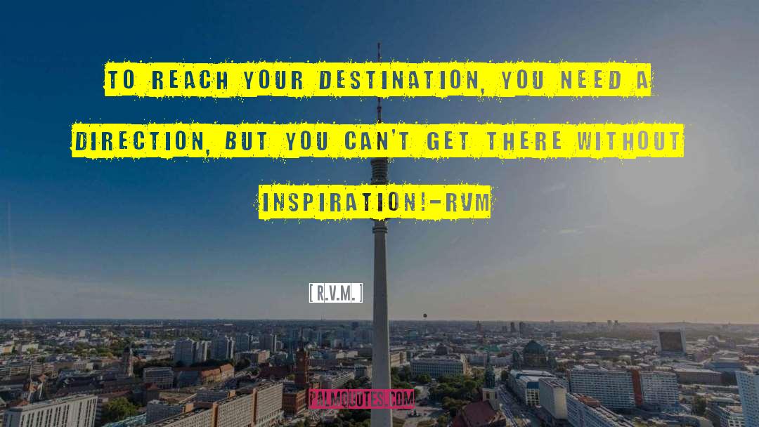 Reach Your Destination quotes by R.v.m.